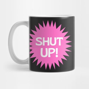 Shut Up pink girly sunshine Mug